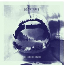 Hot Steppa - Voices Reflections