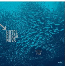 Hotel Bossa Nova - Little Fish