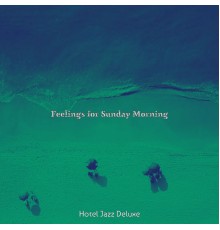 Hotel Jazz Deluxe - Feelings for Sunday Morning