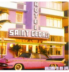 Hotel Saint George - Welcome To My Life