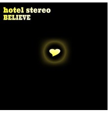 Hotel Stereo - Believe