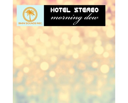 Hotel Stereo - Morning Dew