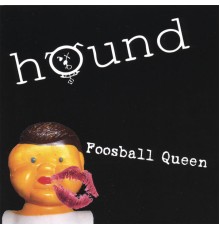 Hound - Foosball Queen