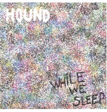 Hound - While We Sleep