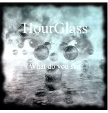 Hourglass - What do you see?