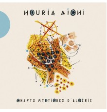 Houria Aïchi - Chants mystiques d'Algérie