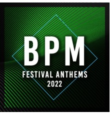 House Music - BPM Festival Anthems