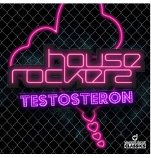 House Rockerz - Testosteron