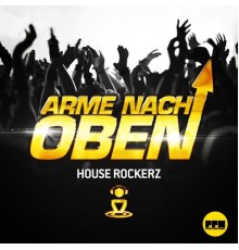 House Rockerz - Arme nach oben