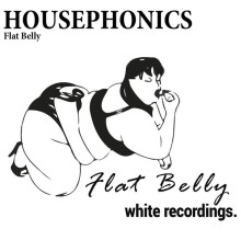 Housephonics - Flat Belly