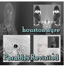 Houston Ayre - Parables Revisted