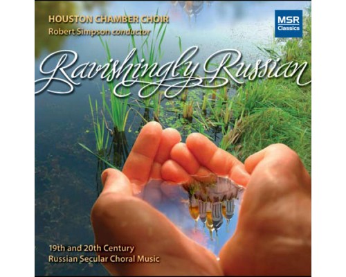 Houston Chamber Choir - Ravishingly Russian