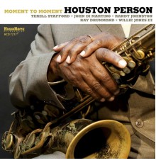 Houston Person - Moment to Moment