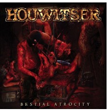 Houwitser - Bestial Atrocity