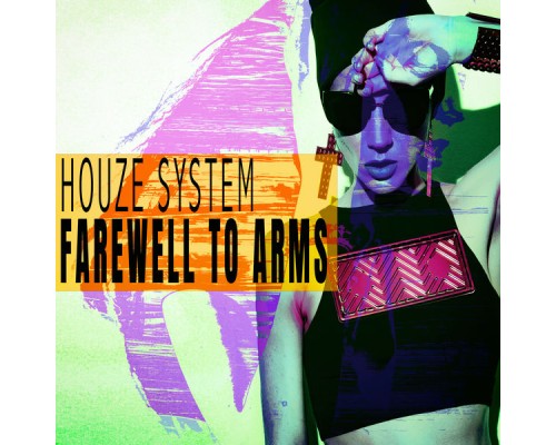 Houze System - Farewell To Arms