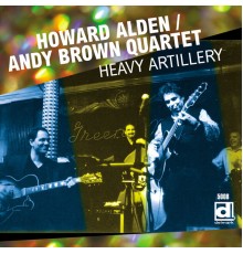 Howard Alden & Andy Brown Quartet - Heavy Artillery