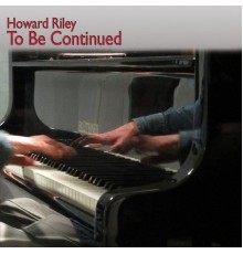 Howard Riley - To Be Continued