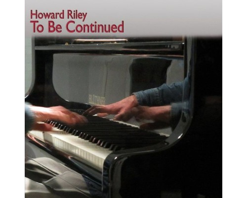 Howard Riley - To Be Continued