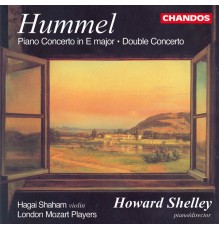 Howard Shelley, London Mozart Players, Hagai Shaham - Hummel: Piano Concerto in E Major & Double Concerto