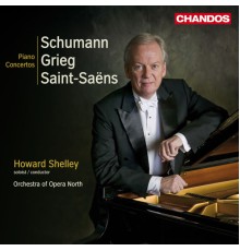 Howard Shelley, Opera North Orchestra - Schumann, Greig & Saint-Saens: Piano Concertos