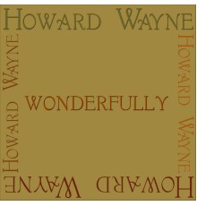 Howard Wayne - Wonderfully