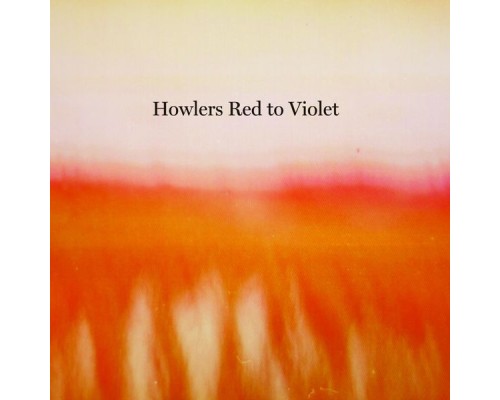 Howlers - Red to Violet