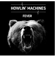 Howlin' Machines - Fever