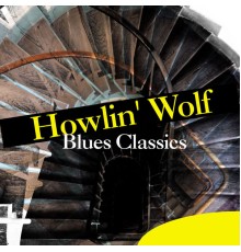 Howlin' Wolf - Blues Classics