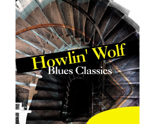 Howlin' Wolf - Blues Classics