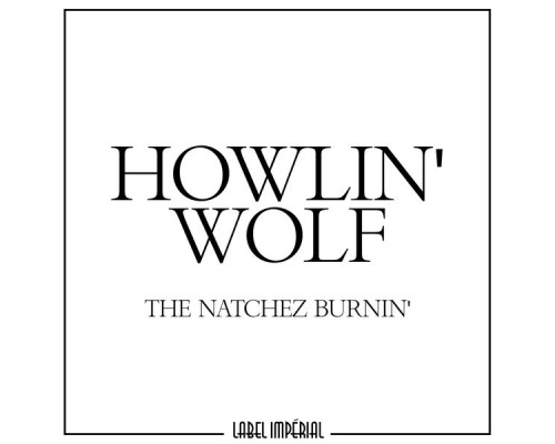 Howlin' Wolf - The Natchez Burnin'