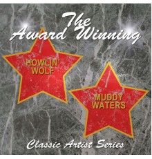 Howlin' Wolf & Muddy Waters - The Award Winning Howlin' Wolf and Muddy Waters
