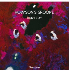 Howson's Groove - Don't Stay