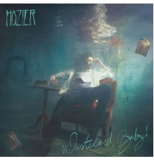 Hozier - Wasteland, Baby!