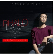 Hridoy Khan - Bhalo Lage Na