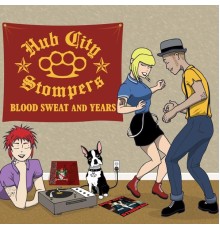 Hub City Stompers - Blood, Sweat and Years