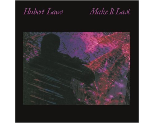 Hubert Laws - Make It Last