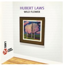 Hubert Laws - Wild Flower