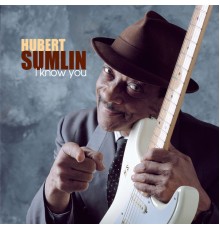 Hubert Sumlin - I Know You