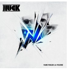 Huck - Faire parler la foudre