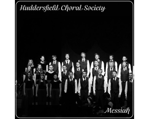 Huddersfield Choral Society - Messiah