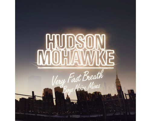 Hudson Mohawke - Very First Breath