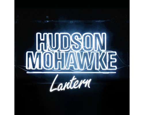 Hudson Mohawke - Lantern