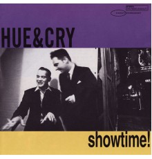 Hue And Cry - Showtime !