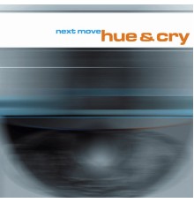 Hue & Cry - Next Move