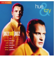 Hue & Cry - Jazz Not Jazz