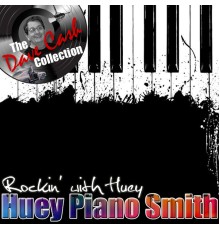 Huey Piano Smith - Rockin' with Huey - [The Dave Cash Collection]