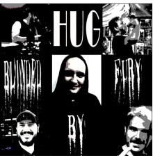 Hug - Blinded by Fury