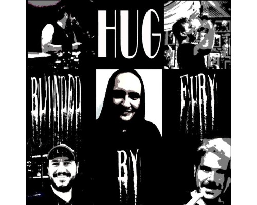 Hug - Blinded by Fury