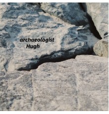 Hugh - archaeologist