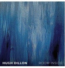 Hugh Dillon - Room Inside